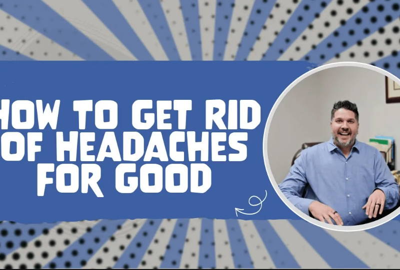 How To Get Rid Of Headaches For Good | Chiropractor for Headaches in Farragut, TN